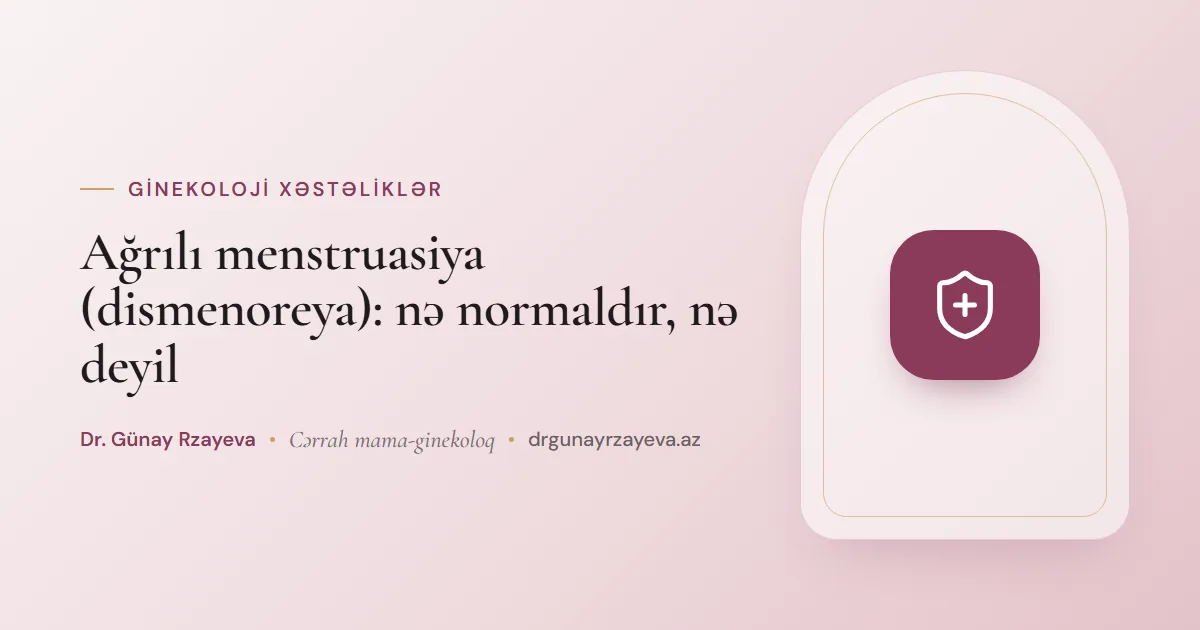 Ağrılı menstruasiya (dismenoreya): nə normaldır, nə deyil