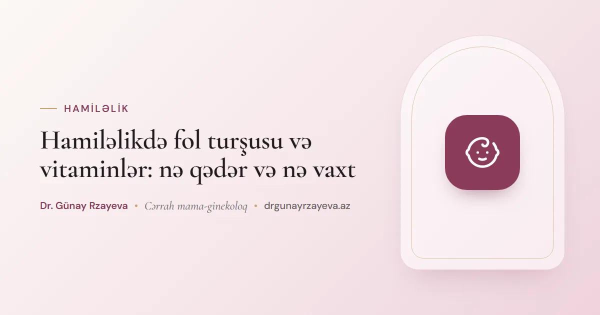 Hamiləlikdə fol turşusu və vitaminlər: nə qədər və nə vaxt