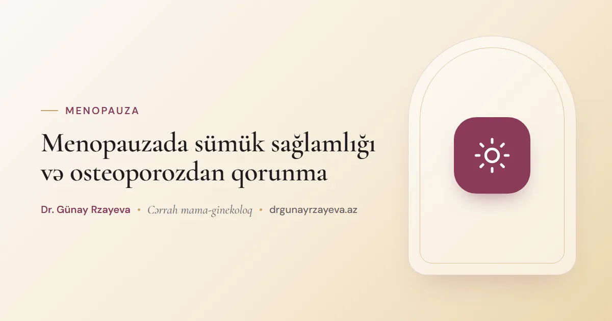 Menopauzada sümük sağlamlığı və osteoporozdan qorunma
