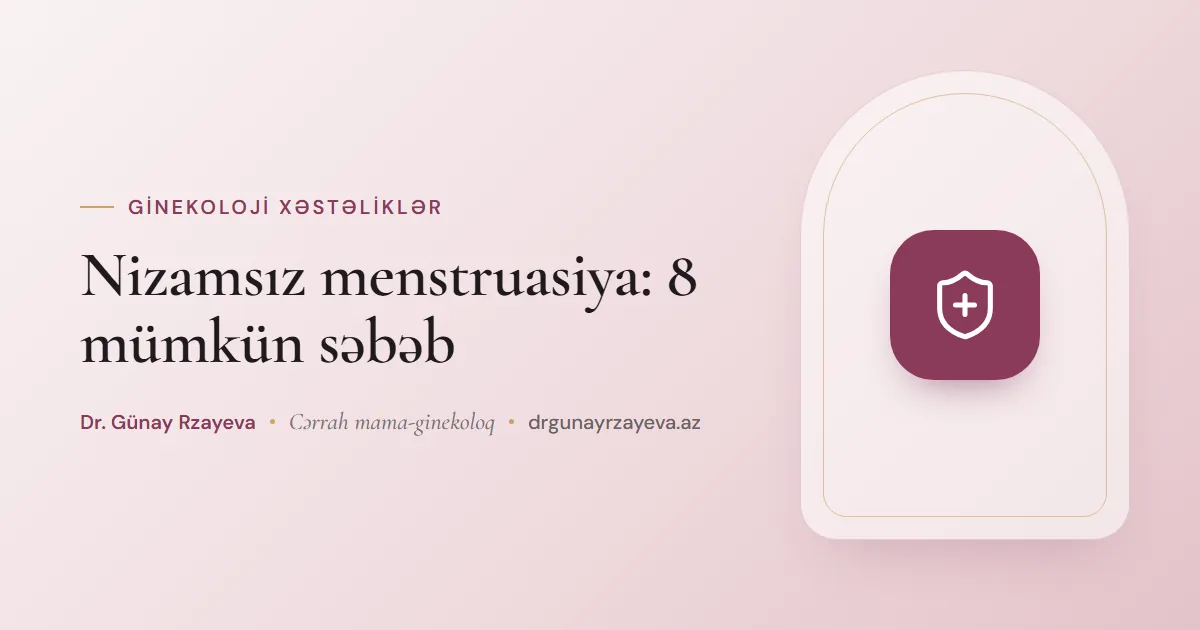 Nizamsız menstruasiya: 8 mümkün səbəb
