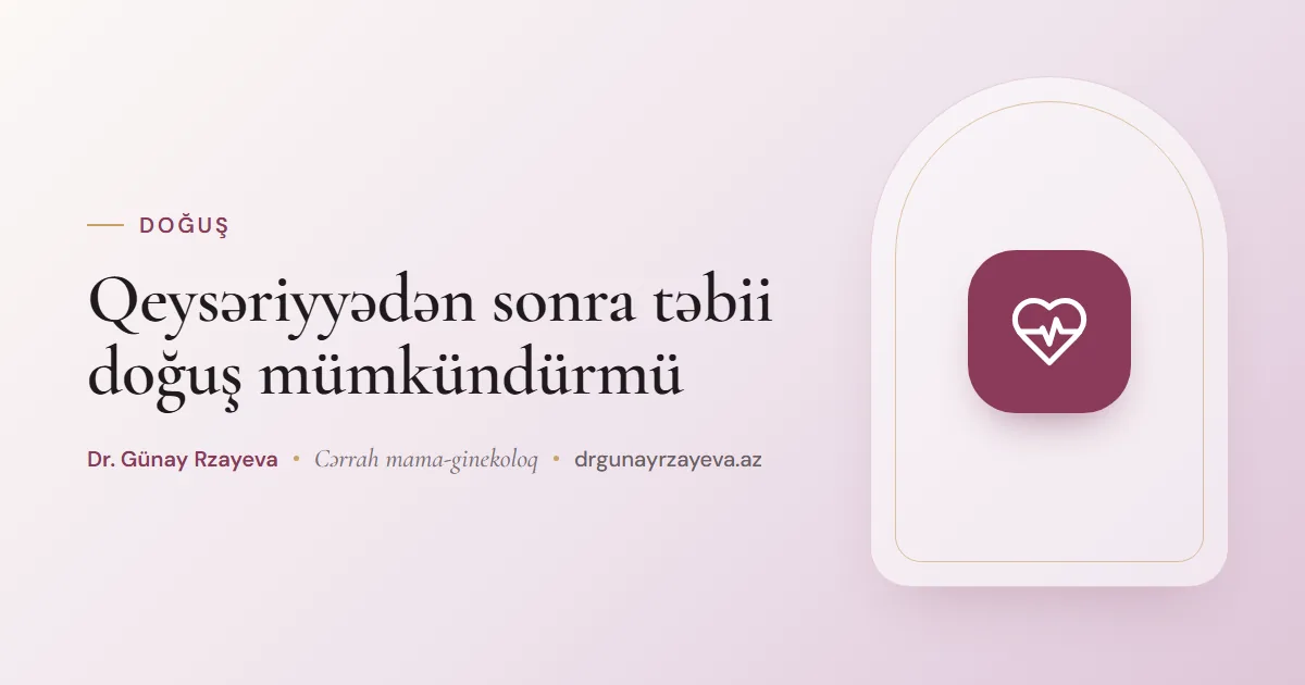 Qeysəriyyədən sonra təbii doğuş mümkündürmü