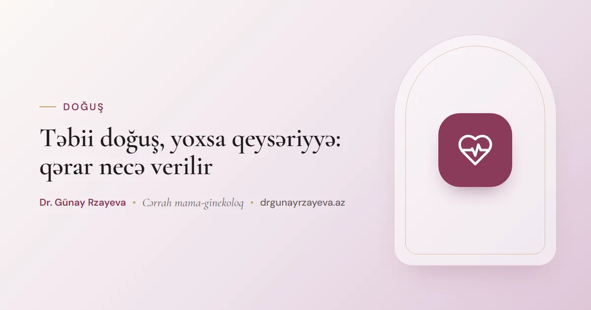 Təbii doğuş, yoxsa qeysəriyyə: qərar necə verilir