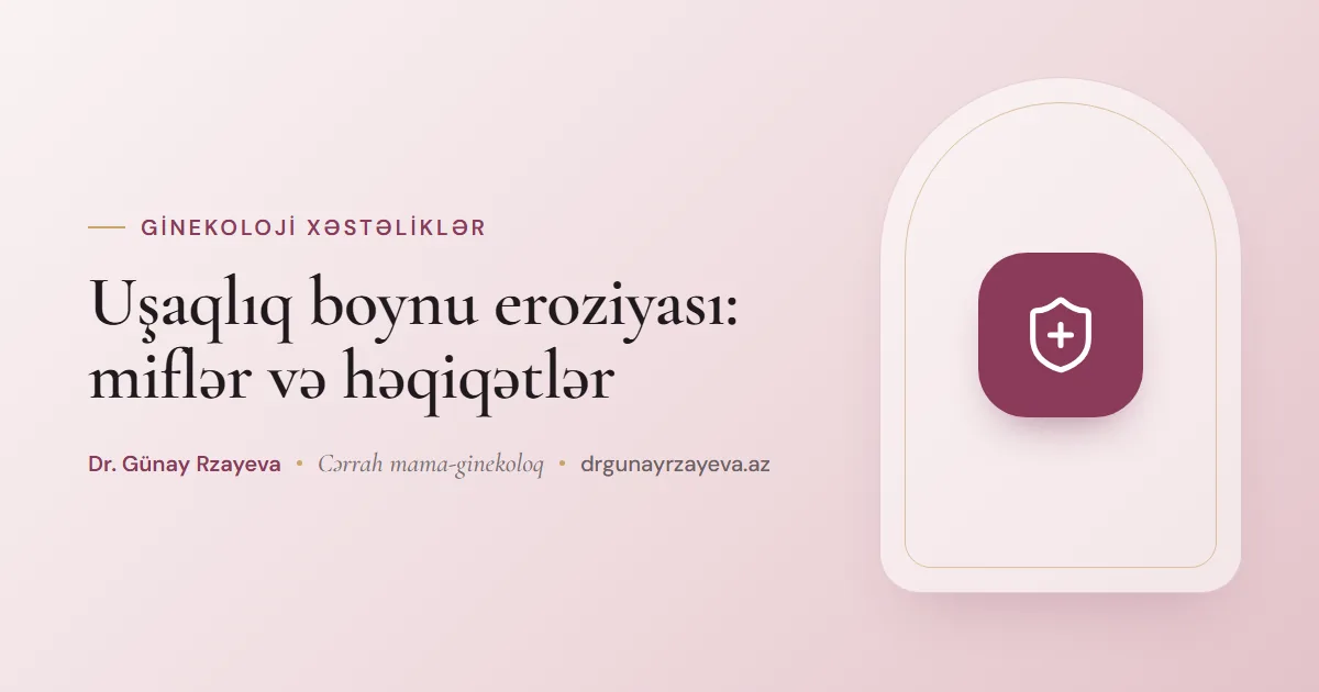 Uşaqlıq boynu eroziyası: miflər və həqiqətlər