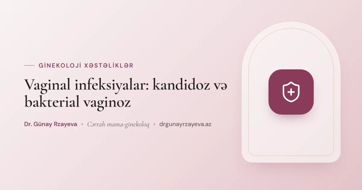 Vaginal infeksiyalar: kandidoz və bakterial vaginoz